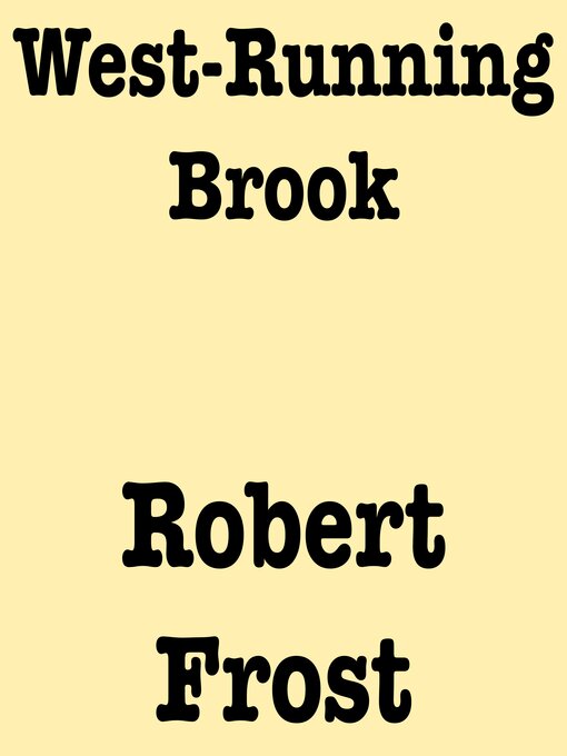 Title details for West-Running Brook by Robert Frost - Wait list